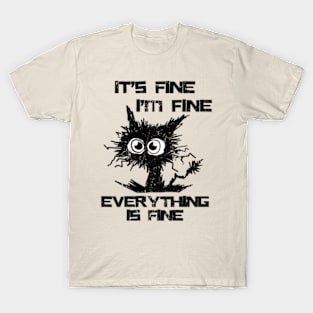 Its-fine-im-fine-everything-is-fine T-Shirt